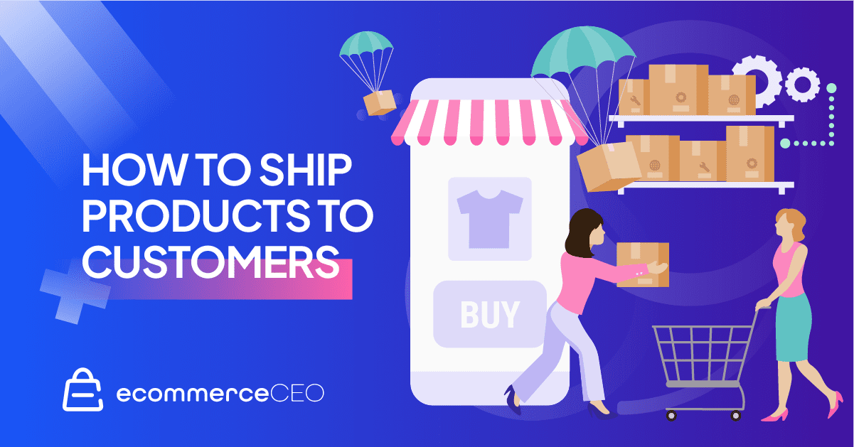 How to Ship Products To Customers